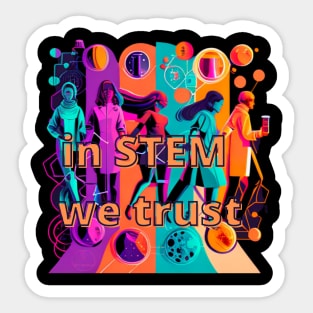 In STEM we trust Sticker